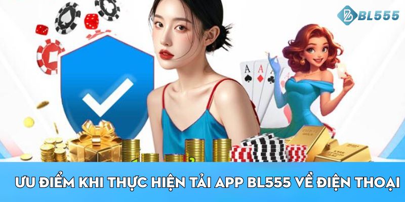 Ưu điểm khi thực hiện tải app BL555 về điện thoại